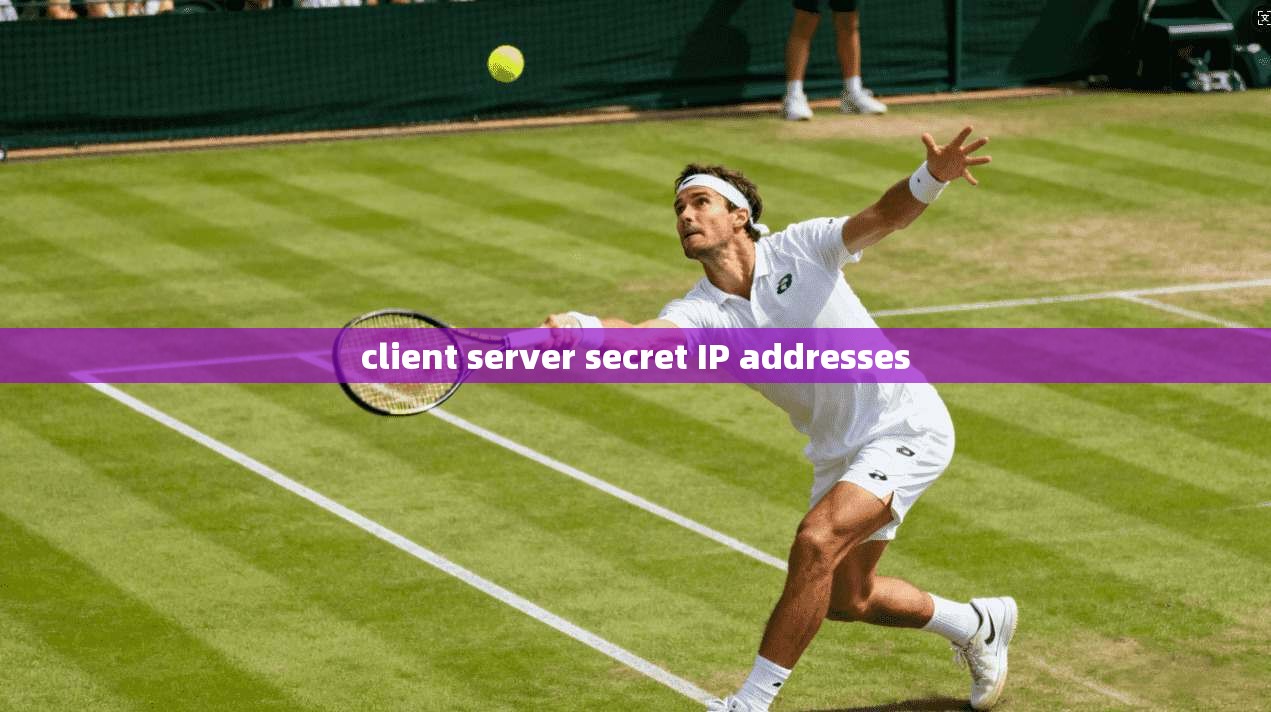 client server secret IP addresses
